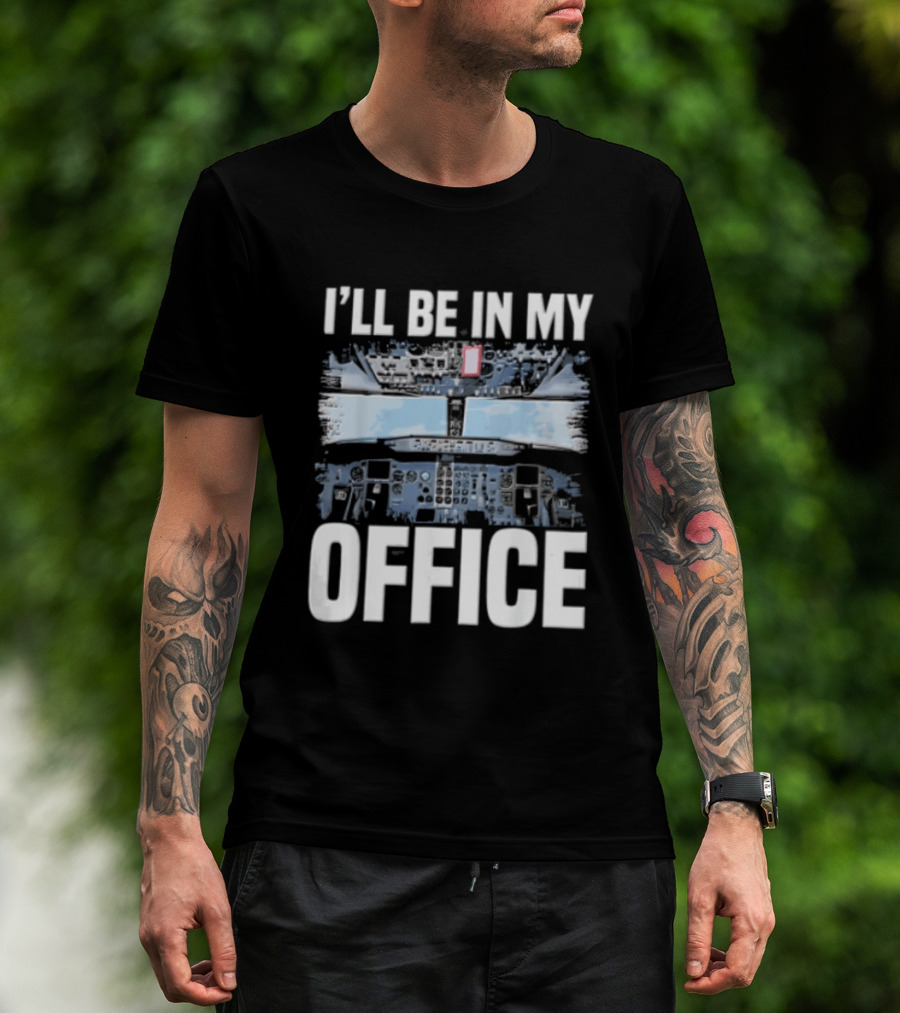 I'll Be In My Office Airplane Cockpit View Flight Deck T-Shirt
