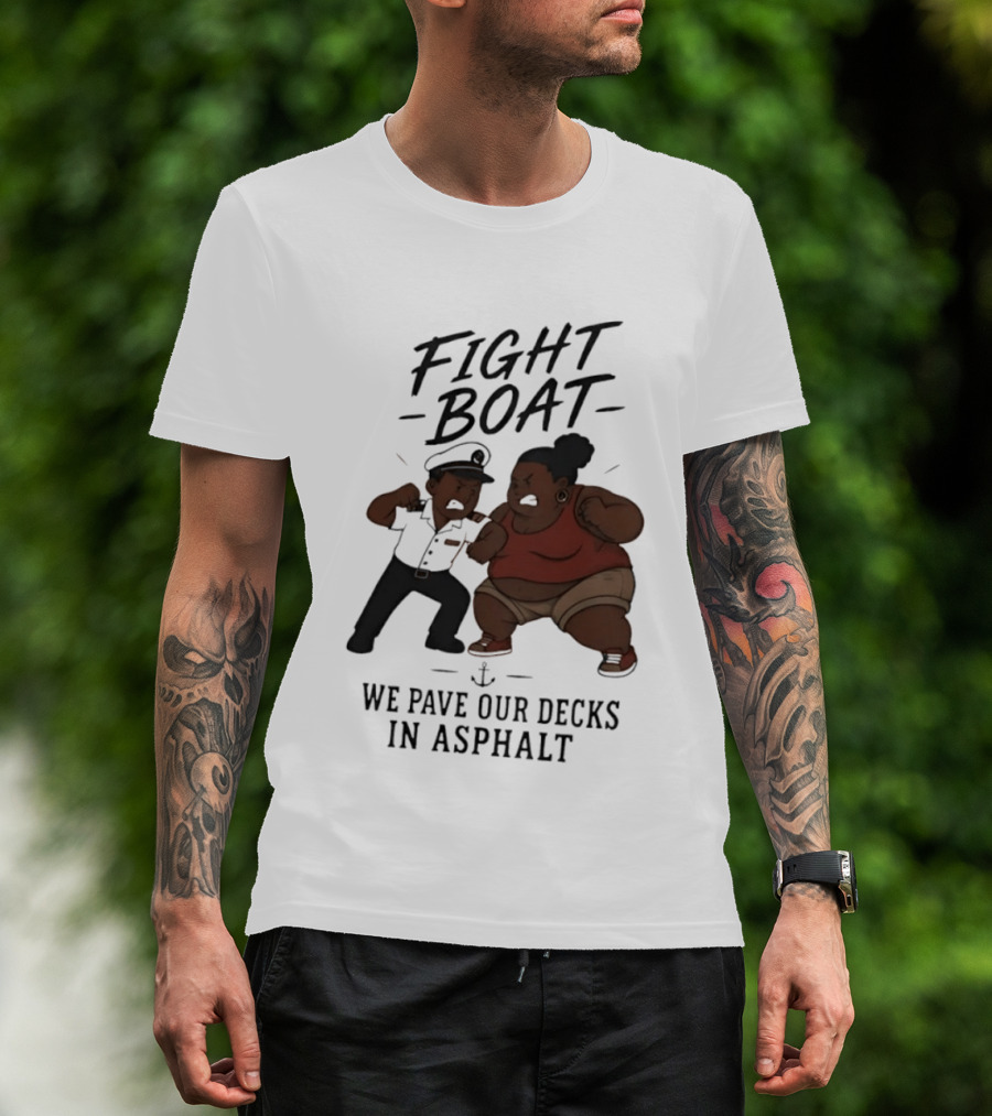 Fight Boat We Pave Our Decks In Asphalt Cartoon Nautical Battle T-Shirt