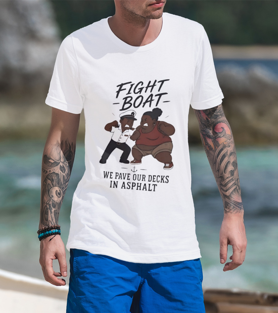Fight Boat We Pave Our Decks In Asphalt Cartoon Nautical Battle T-Shirt