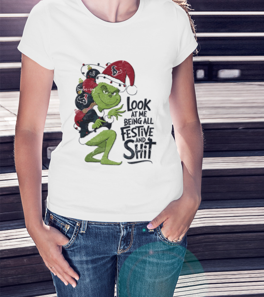 Grinch Christmas Look At Me Being All Festive And Shit Houston Texans T-Shirt