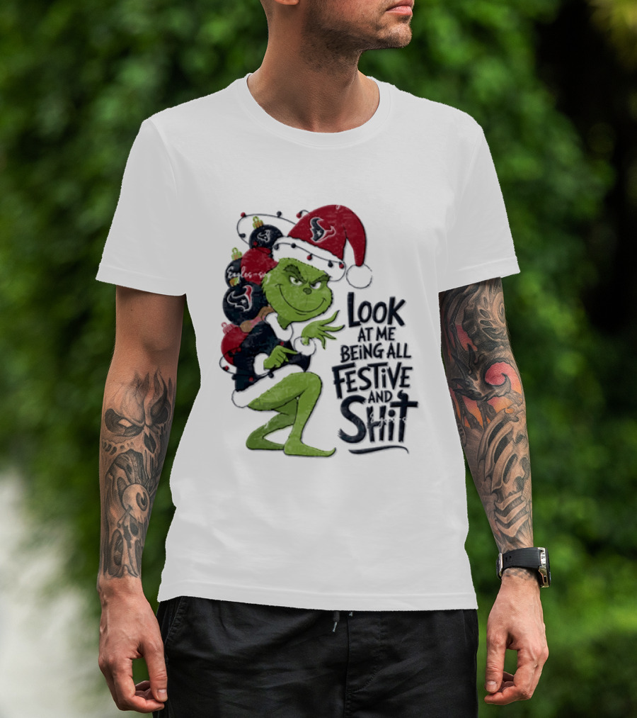 Grinch Christmas Look At Me Being All Festive And Shit Houston Texans T-Shirt