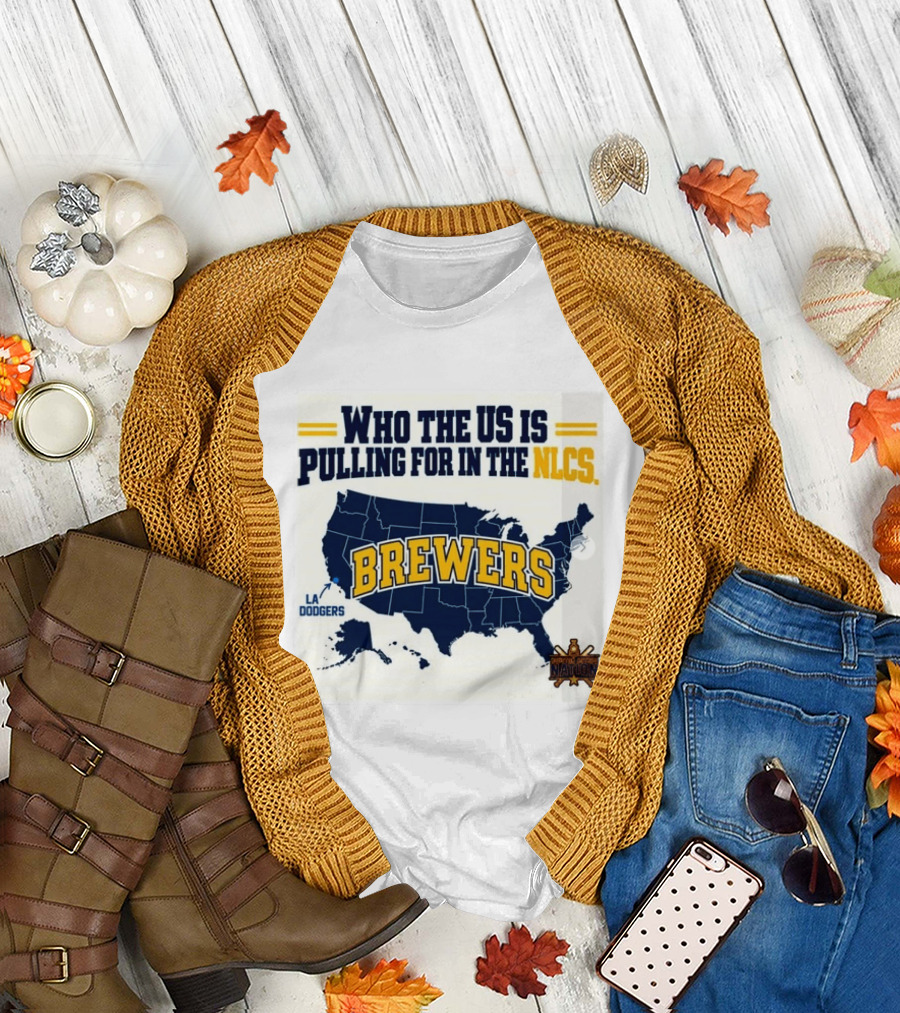 Who The US Is Pulling For In The NLCS Brewers LA Dodgers T-Shirt