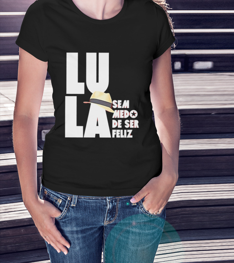 Lula Sem Medo De Ser Feliz Brazil Politics Straw Hat T-Shirt