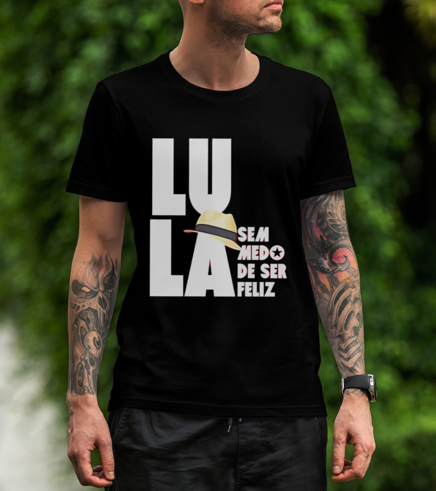 Lula Sem Medo De Ser Feliz Brazil Politics Straw Hat T-Shirt