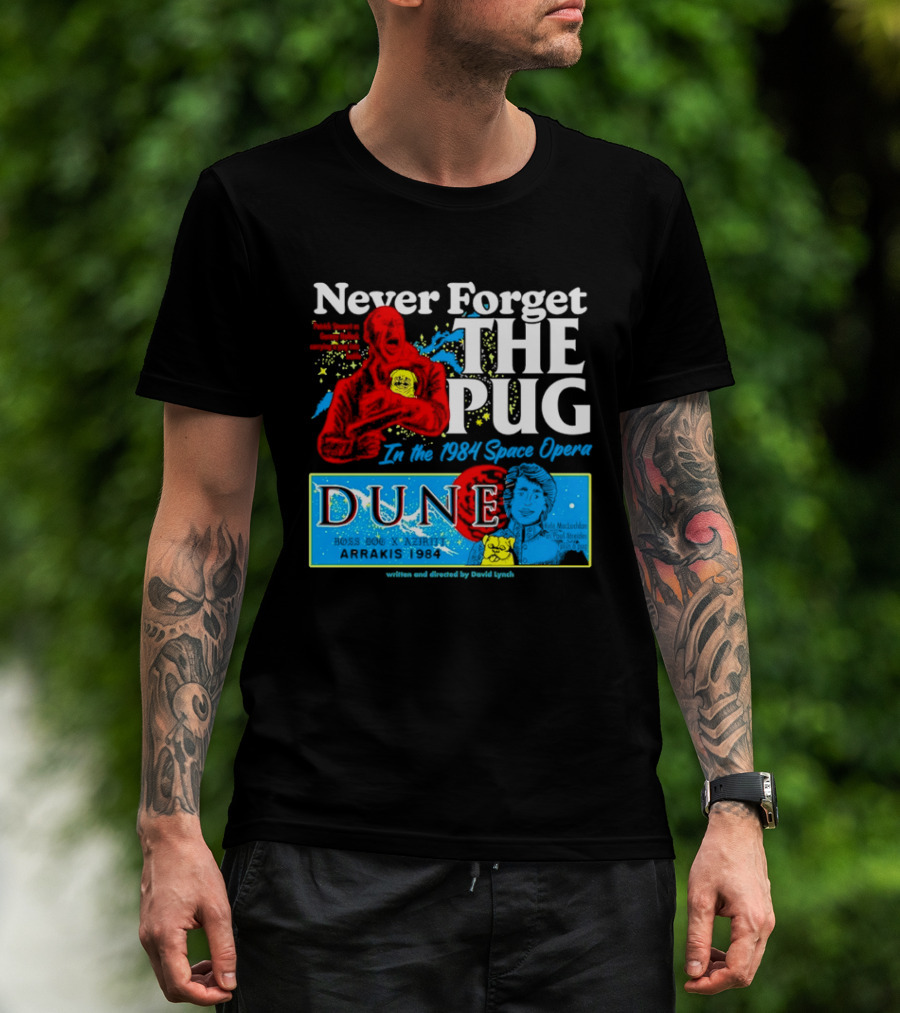 Never Forget The Pug In The 1984 Dune Space Opera Dune T-Shirt