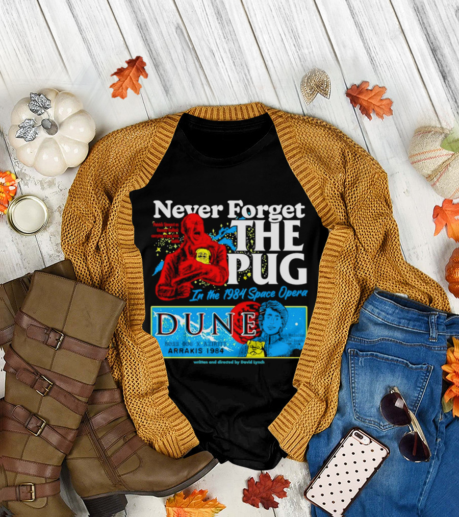 Never Forget The Pug In The 1984 Dune Space Opera Dune T-Shirt