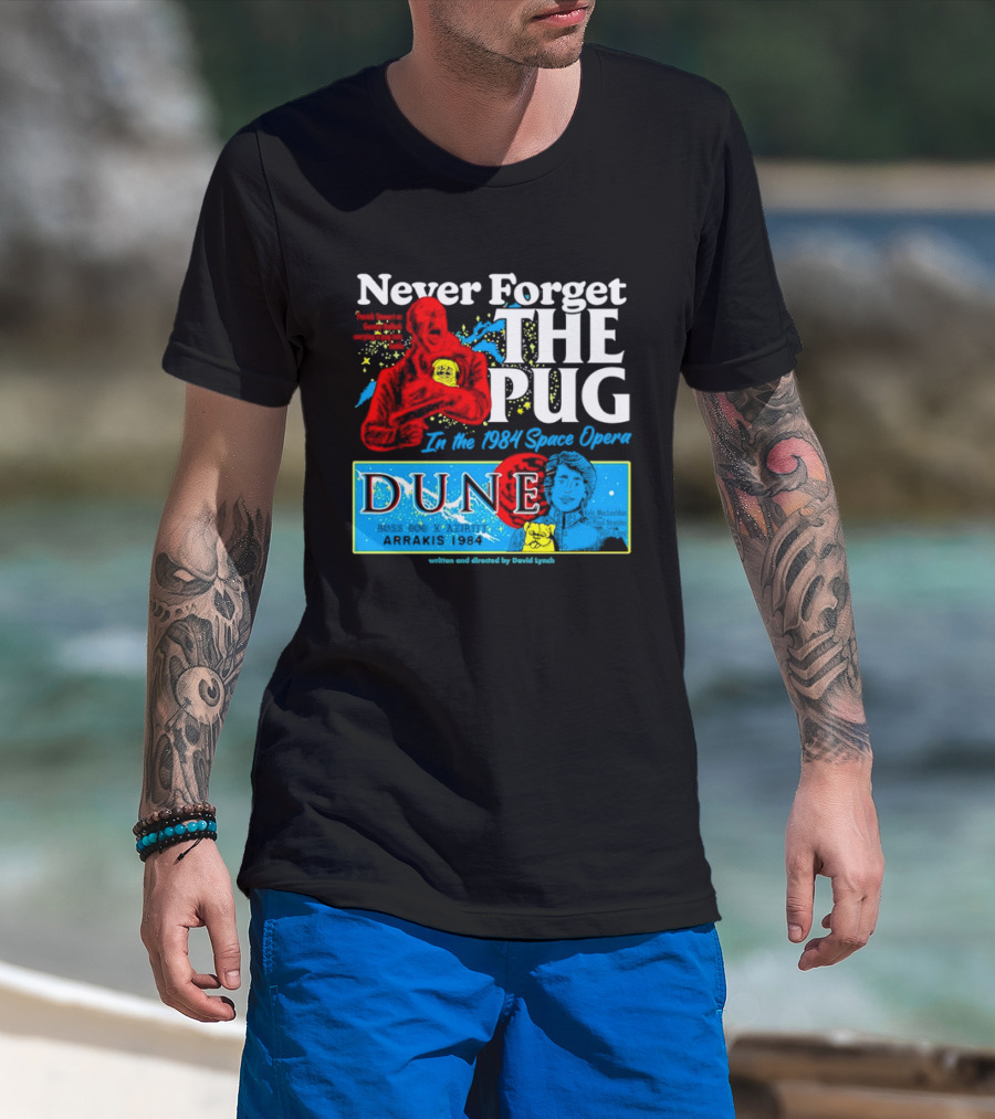 Never Forget The Pug In The 1984 Dune Space Opera Dune T-Shirt
