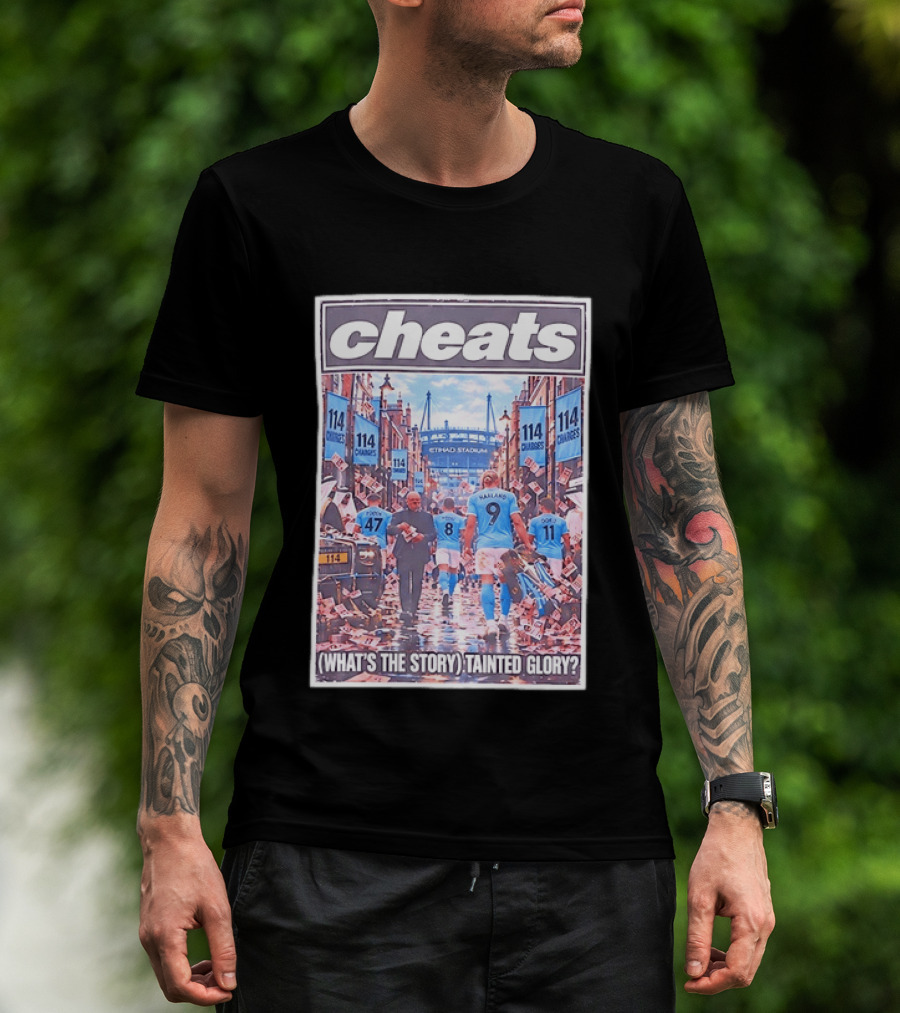 Cheats 114 Charges Etihad Stadium What's The Story Tainted Glory T-Shirt