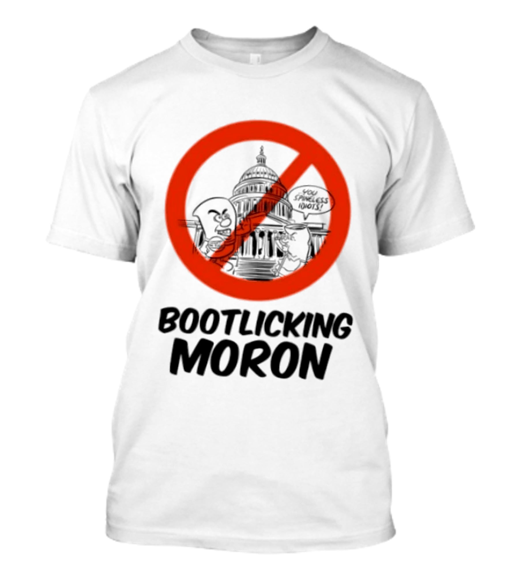 Bootlicking Moron No Capitol Building Spineless Idiots T-Shirt
