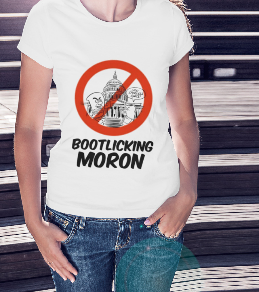 Bootlicking Moron No Capitol Building Spineless Idiots T-Shirt