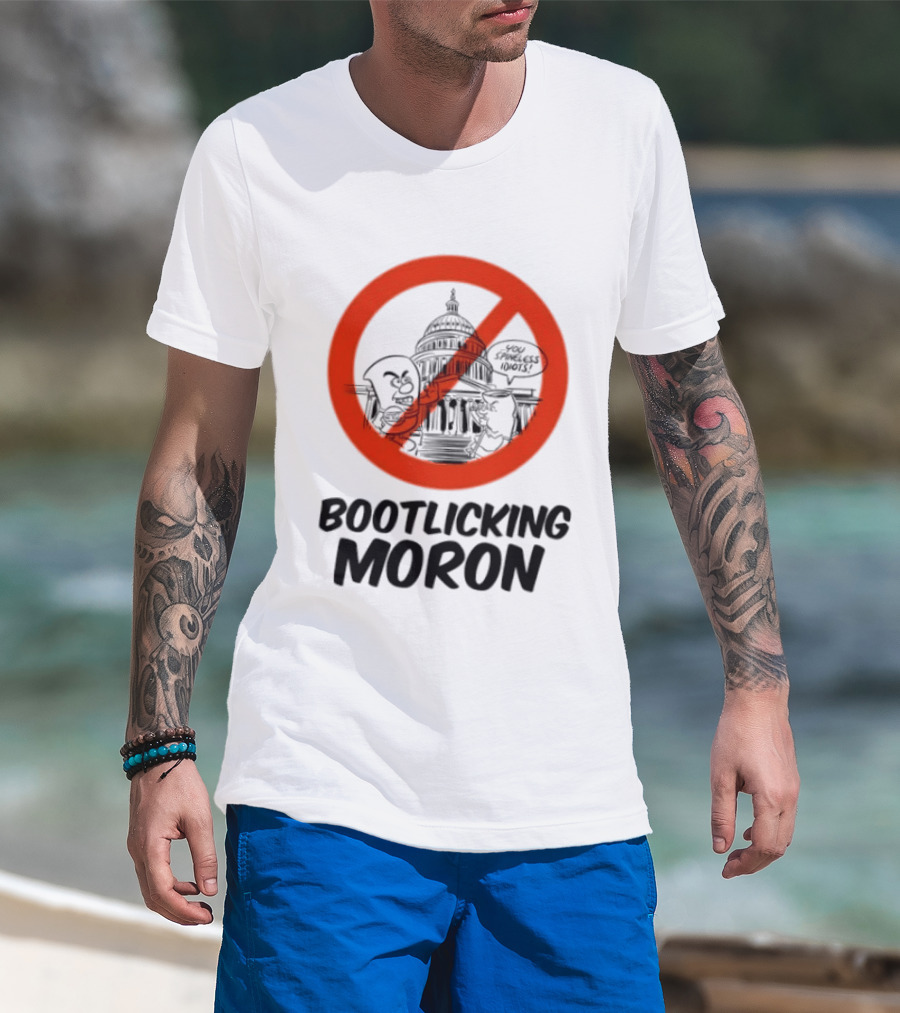 Bootlicking Moron No Capitol Building Spineless Idiots T-Shirt