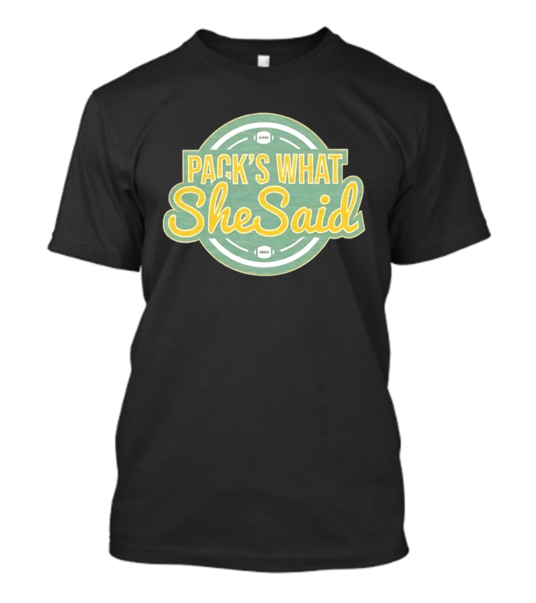Pack's What She Said Green Bay Packers Football T-Shirt