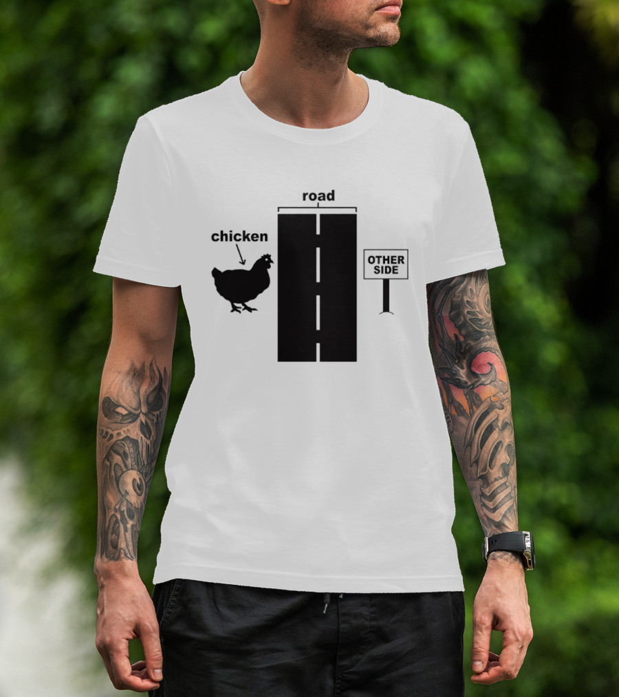 Chicken Arrow Road Other Side Sign T-Shirt