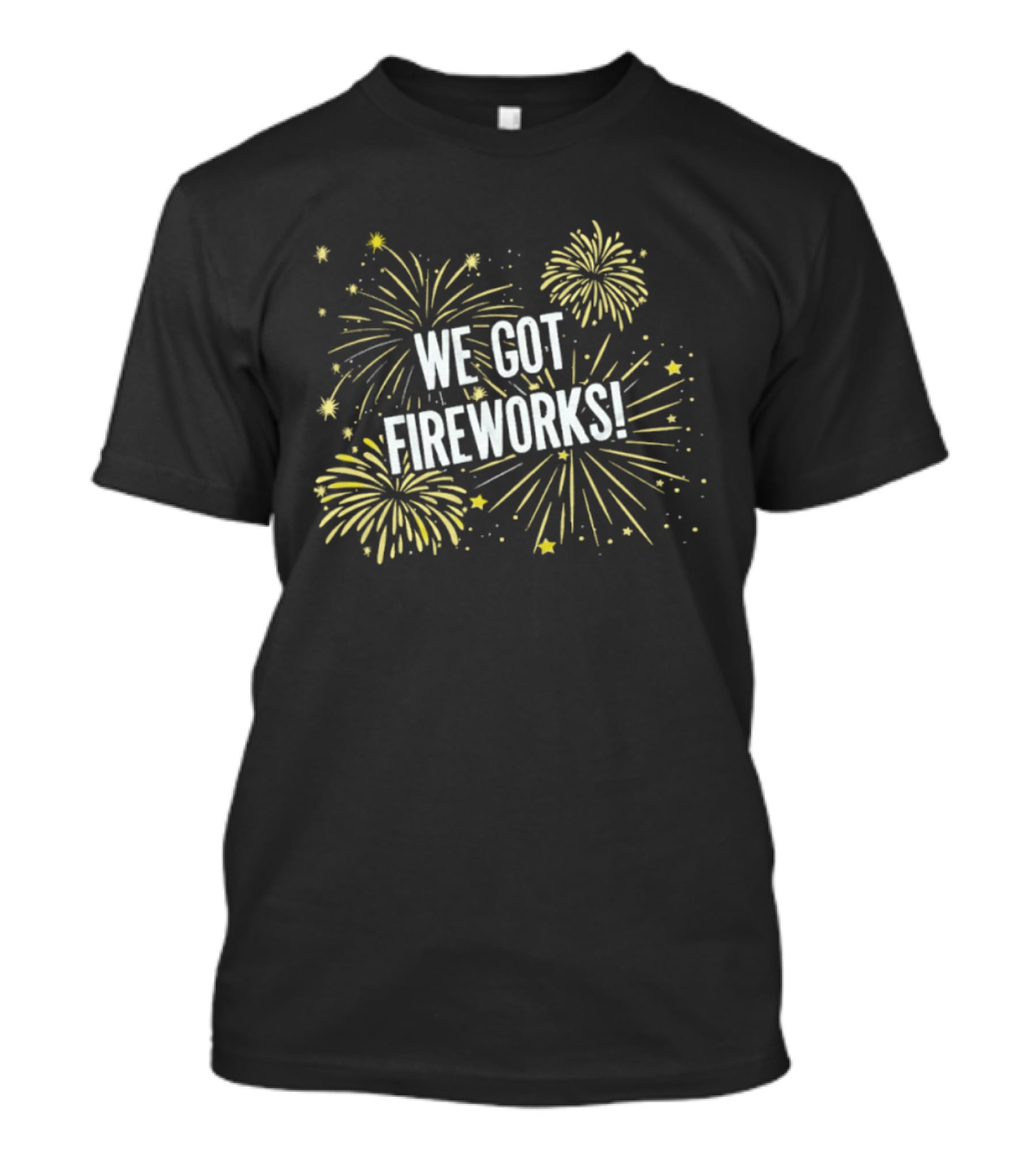 We Got Fireworks Fourth Of July Celebration T-Shirt