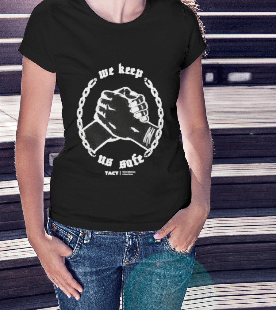 We Keep Us Safe TACT Trans Advocacy And Care Team Unity Clenched Fists T-Shirt
