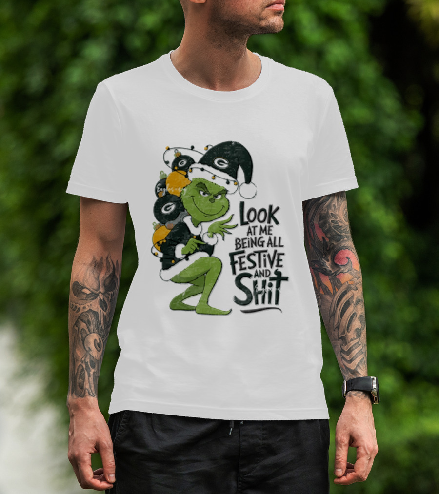 Grinch Christmas Green Bay Packers Look At Me Being All Festive And Shit T-Shirt