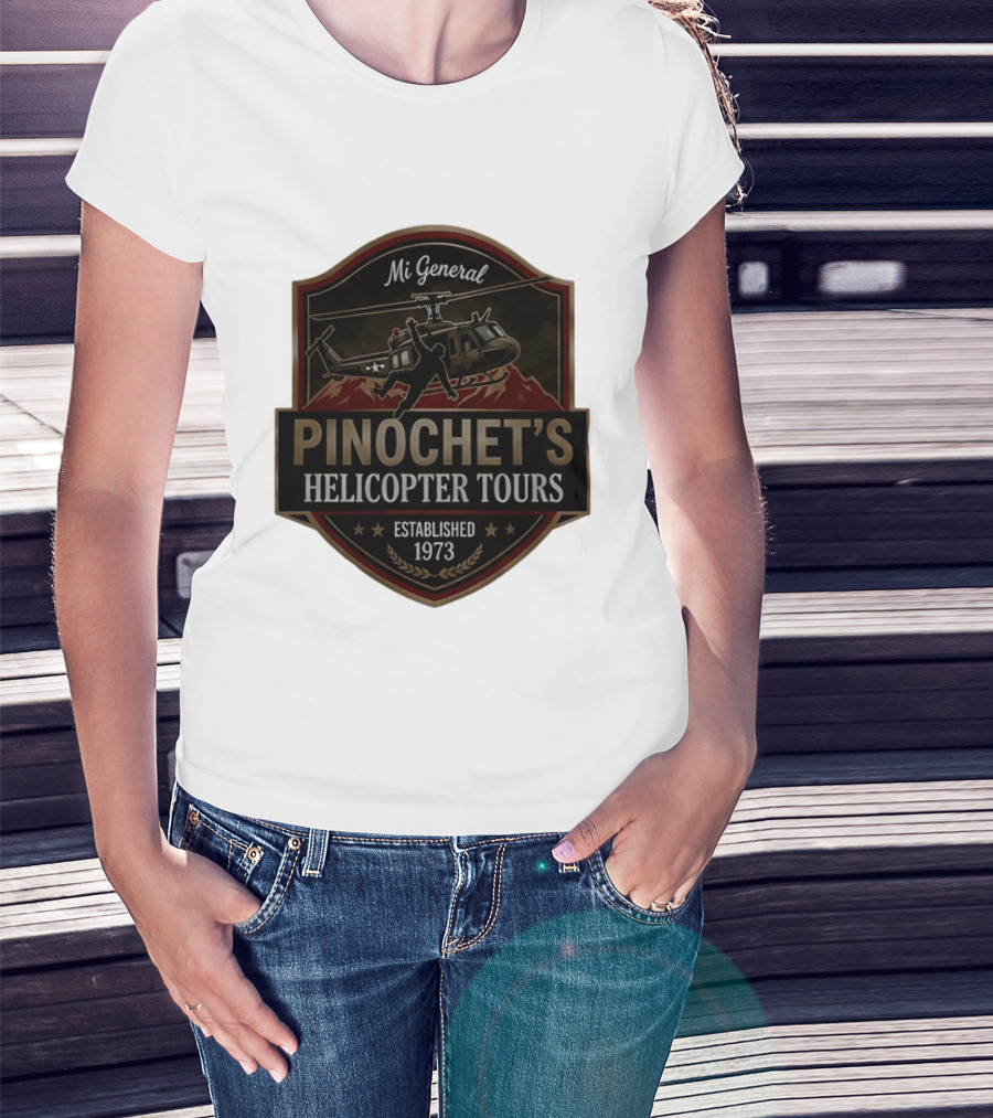 Mi General Pinochet's Helicopter Tours Established 1973 T-Shirt