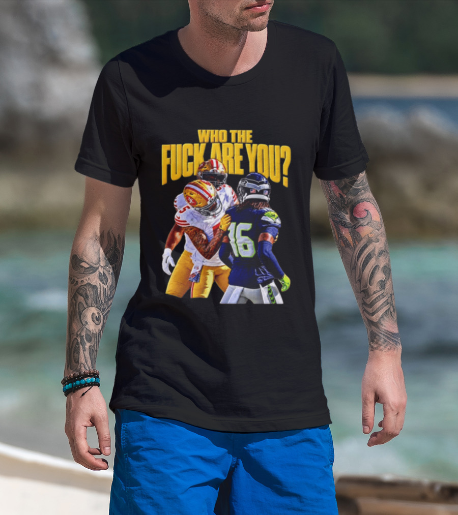 Seattle Seahawks Vs SF 49ers Who The F Are You Confrontation T-Shirt