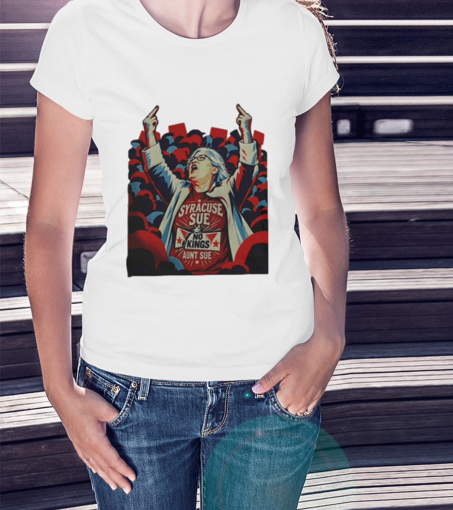 Syracuse Sue Aunt Sue No Kings Protest T-Shirt