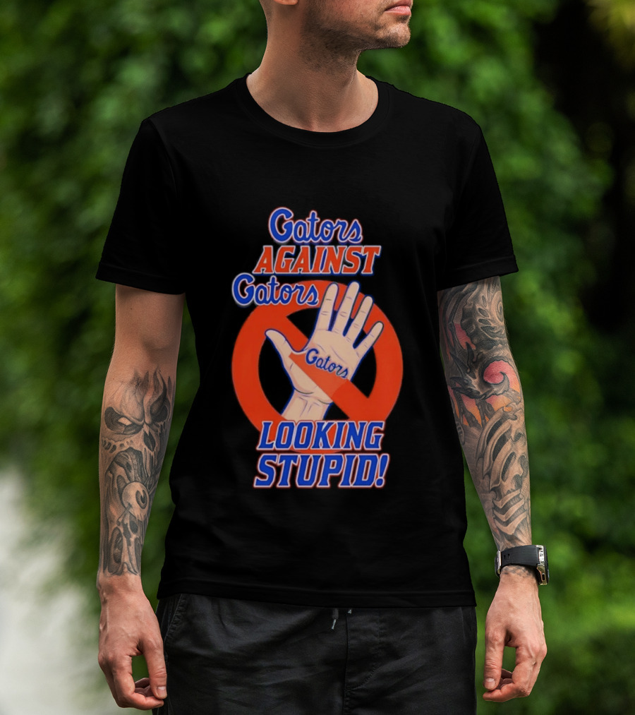 Gators Against Gators Looking Stupid College Football Hand T-Shirt
