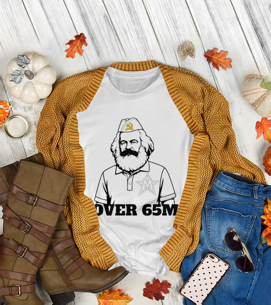 Karl Marx Communist Philosophy Over 65M T-Shirt