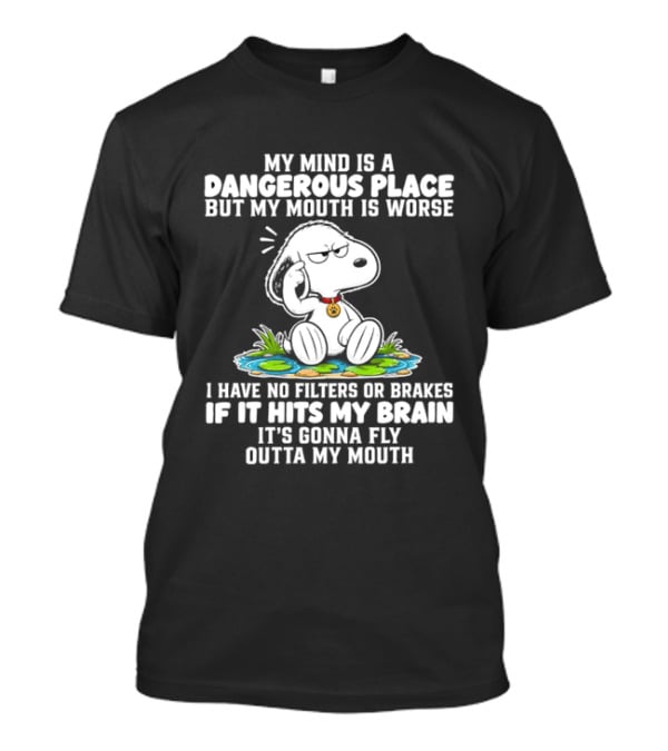 Snoopy My Mind Is A Dangerous Place No Filters Or Brakes T-Shirt