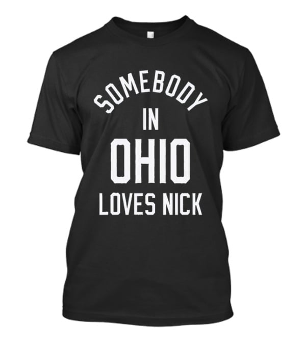 Somebody In Ohio Loves Nick State Pride T-Shirt