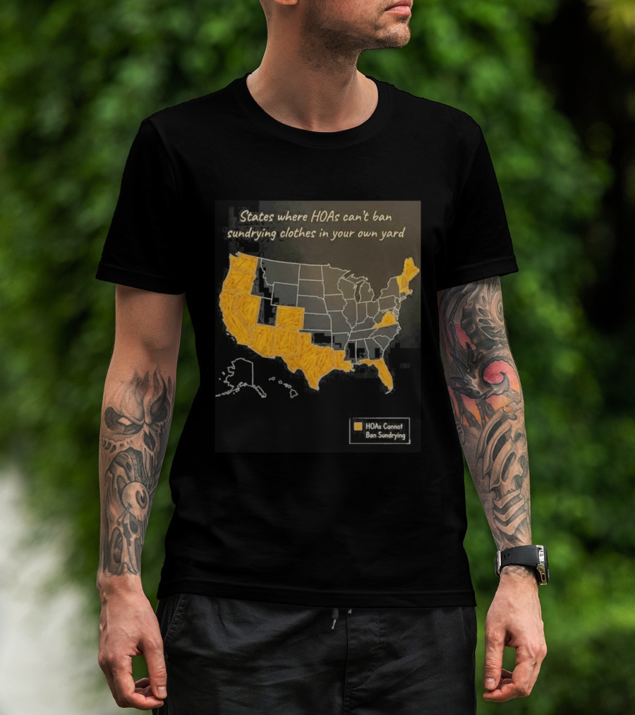 States Where HOAs Cannot Ban Sundrying Clothes In Your Own Yard Map T-Shirt