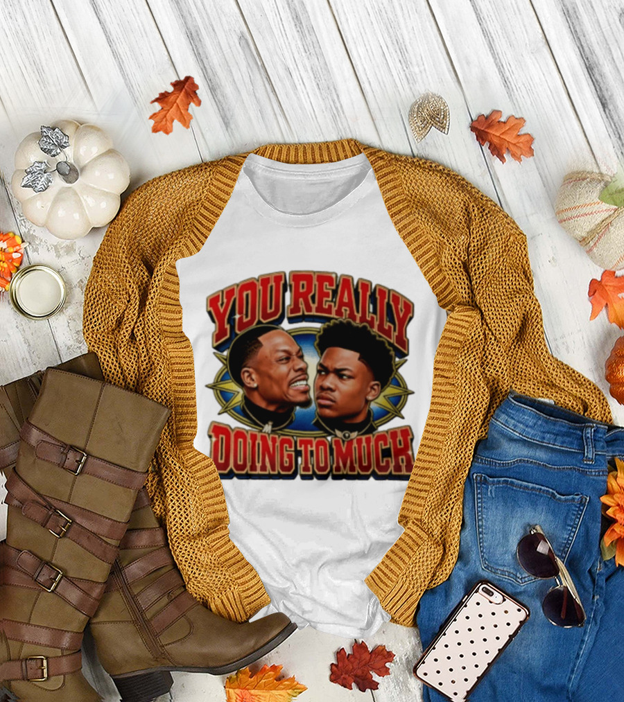 DC Young Fly Karlous Miller You Really Doing To Much Comedy Duo T-Shirt
