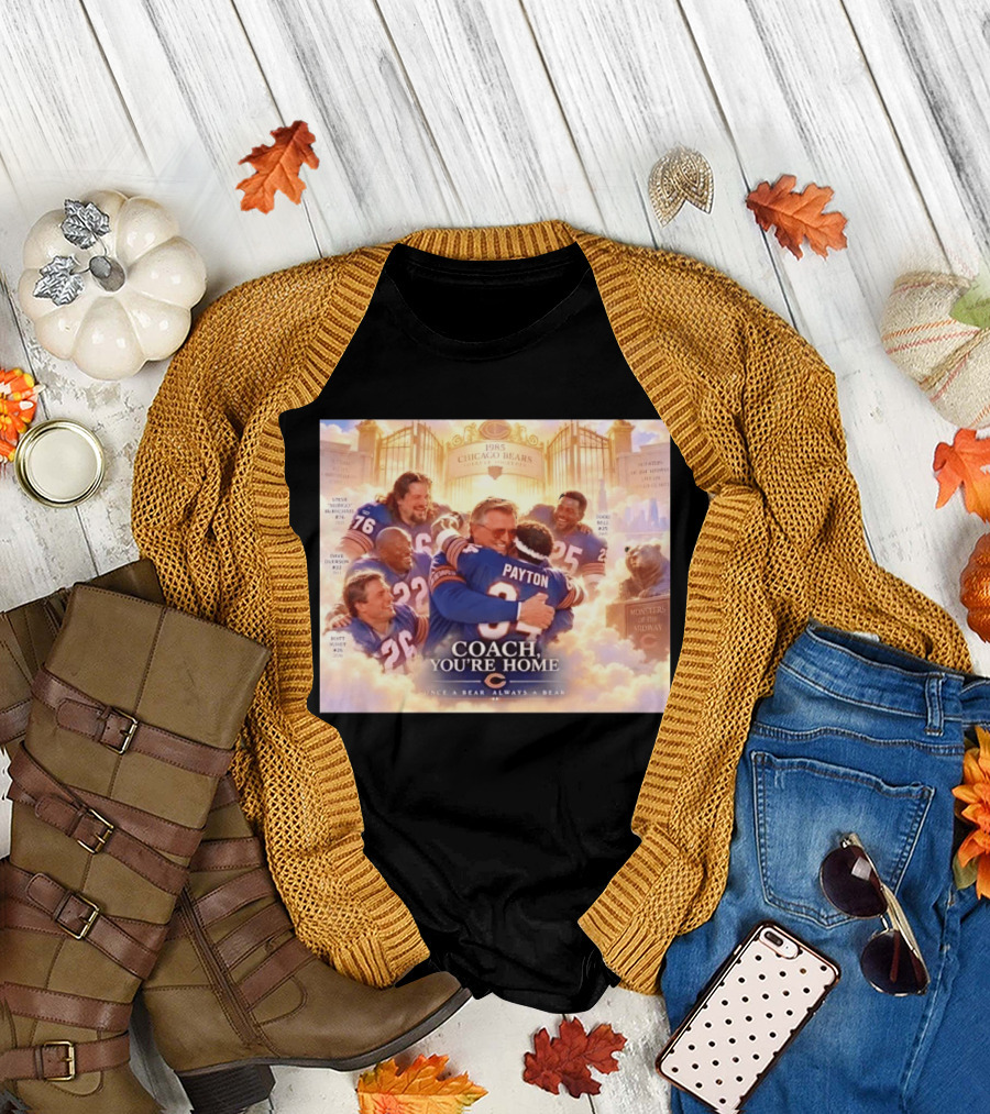 Mike Ditka Walter Payton Steve McMichael Dave Duerson 1985 Chicago Bears Legends Coach You're Home Monsters Of The Midway T-Shirt