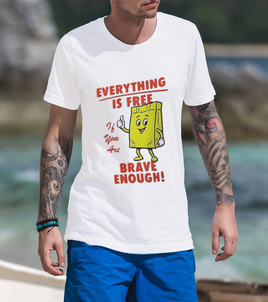 Everything Is Free If You Are Brave Enough Yellow Shopping Bag T-Shirt