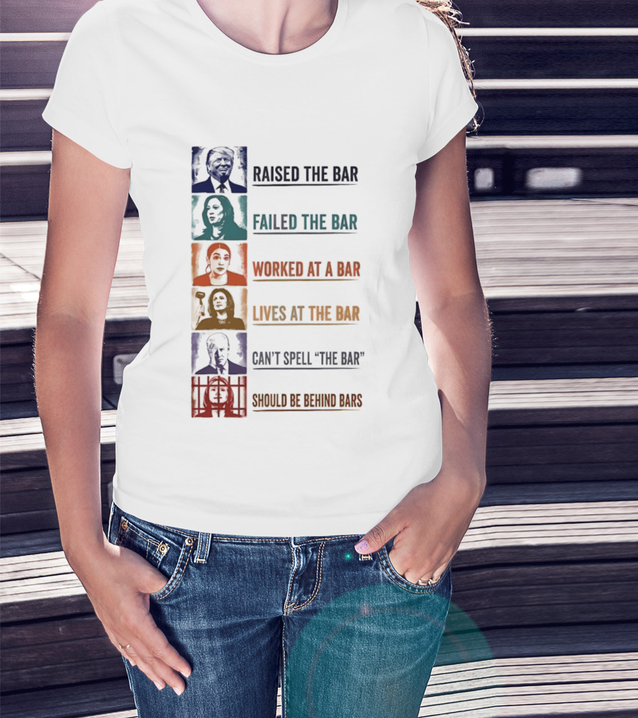 Raised Failed Worked Likes Can't Spell Should Be Behind Bars Political Comparison T-Shirt
