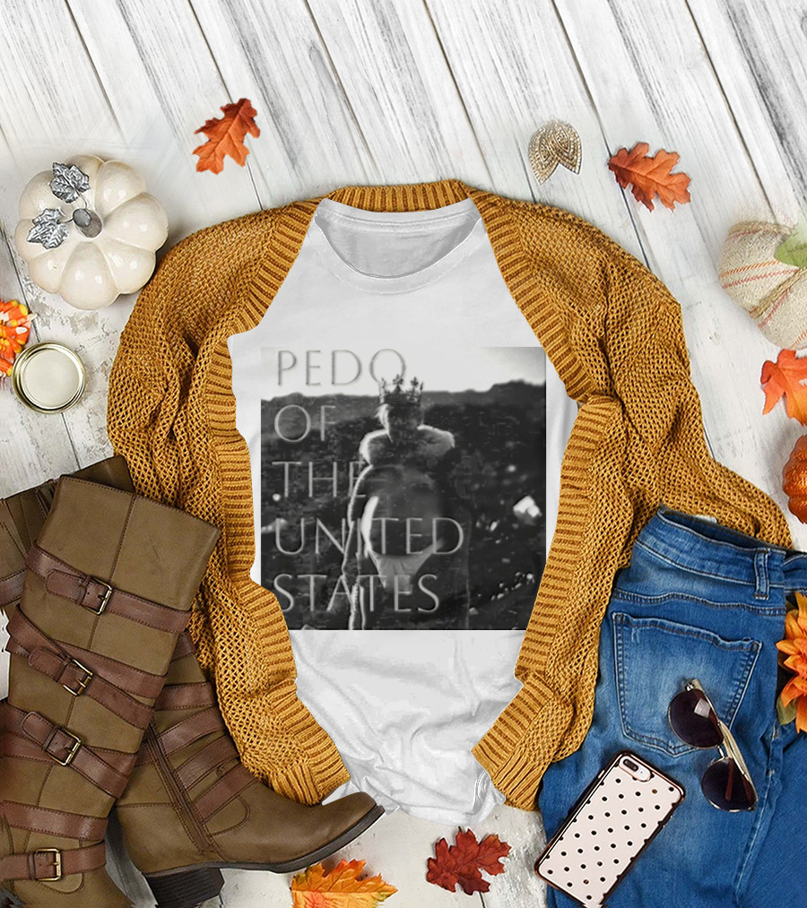 Pedo Of The United States T-Shirt