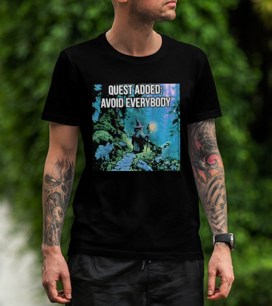 Quest Added Avoid Everybody Wizard Adventure Forest T-Shirt