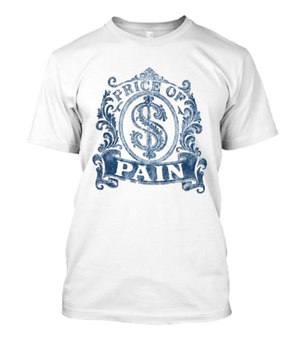 Price Of Pain Dollar Sign Scroll Ornamental Flourish T-Shirt