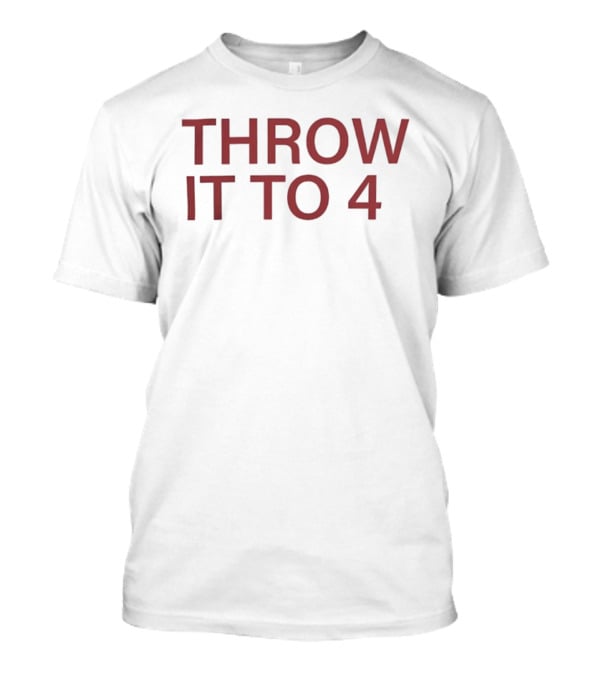 Throw It To 4 Football Quarterback Game Day T-Shirt
