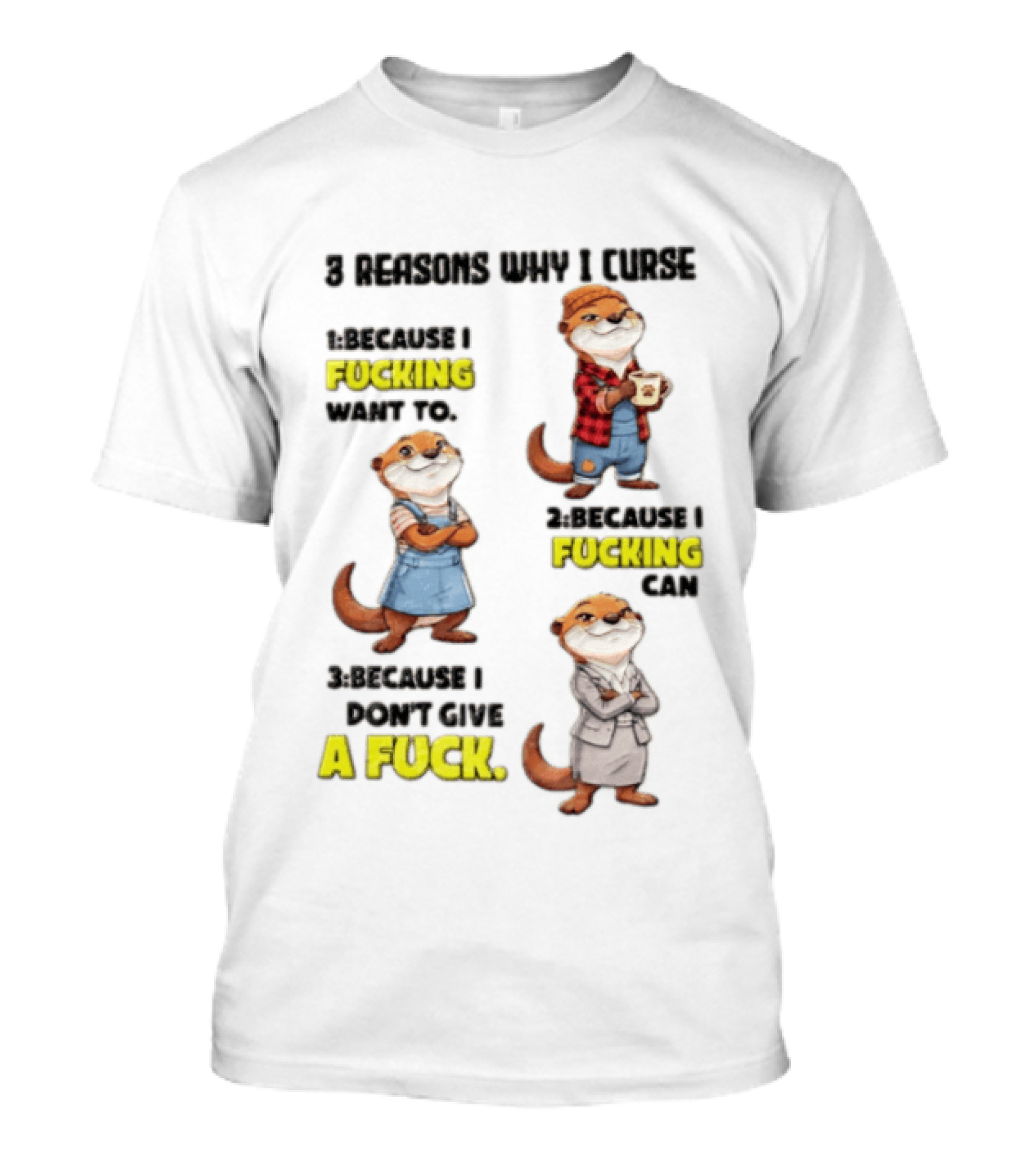 3 Reasons Why I Curse Because I Fucking Want To Can Don't Give A Fuck T-Shirt