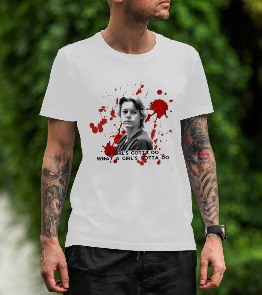 Aileen Wournos A Girl's Gotta Do What A Girl's Gotta Do Crime Portrait Red Marks T-Shirt