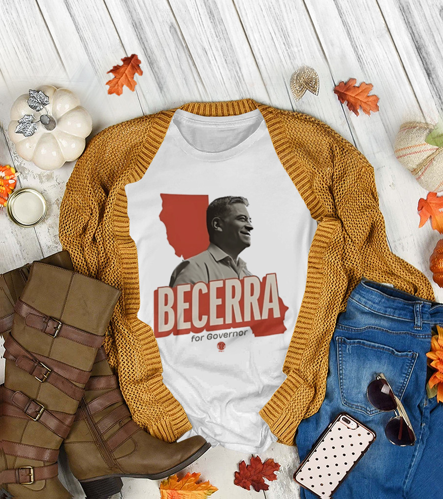 Becerra For Governor Election Campaign T-Shirt