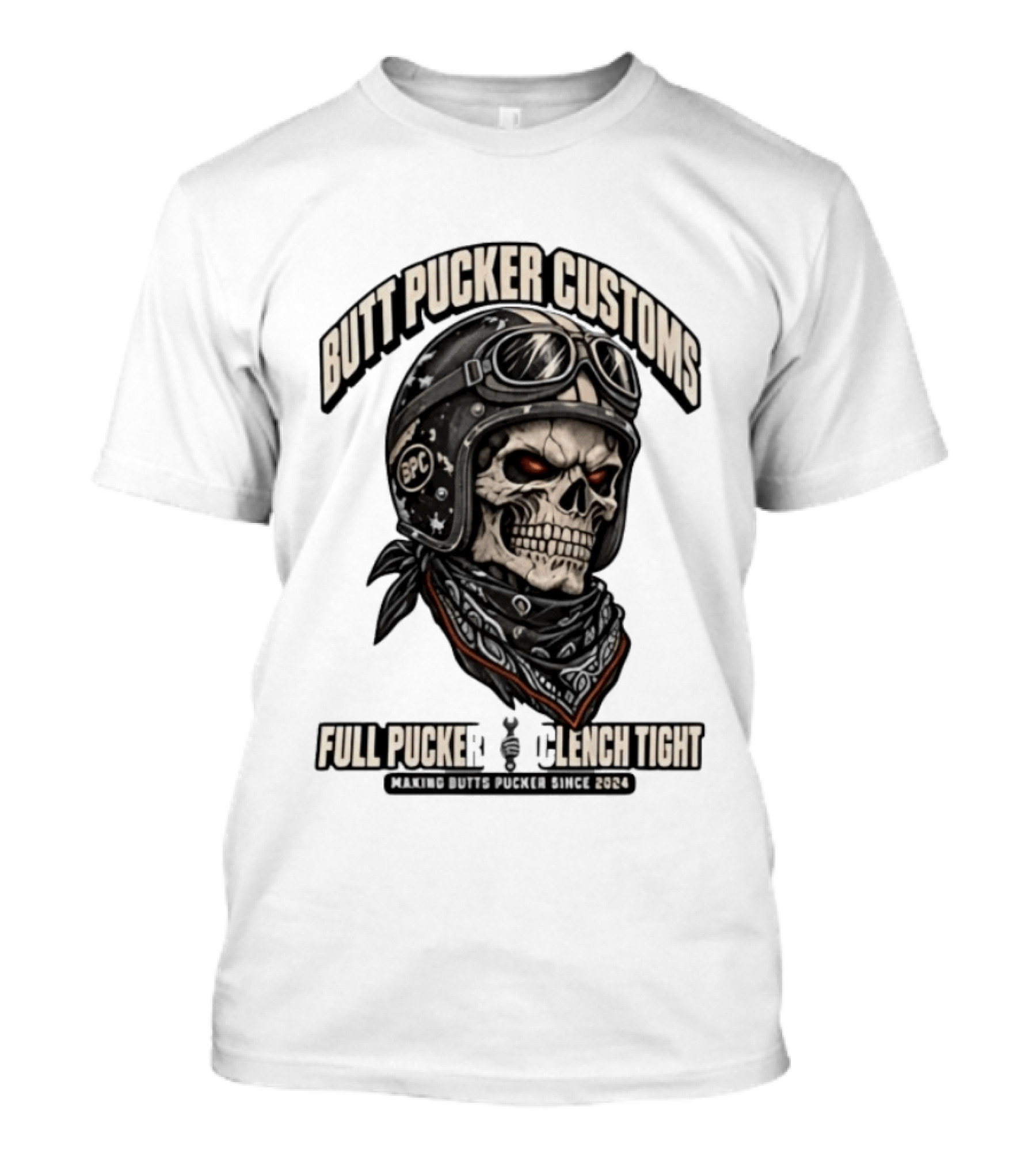 Butt Pucker Customs Skull Helmet Full Pucker Clench Tight Making Butts Pucker Since 2024 T-Shirt