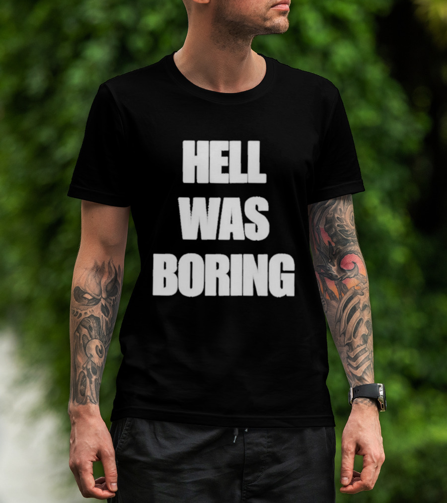 Hell Was Boring Phrase Humor Trendy T-Shirt