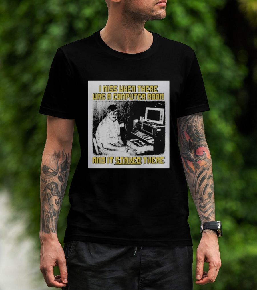 Retro Nostalgia I Miss When There Was A Computer Room And It Stayed There T-Shirt