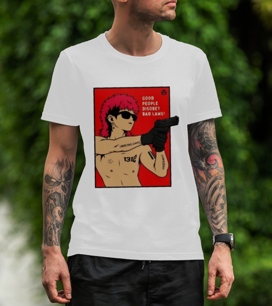 Good People Disobey Bad Laws 1312 Punk Aesthetic L'Amore Vince La Morte T-Shirt