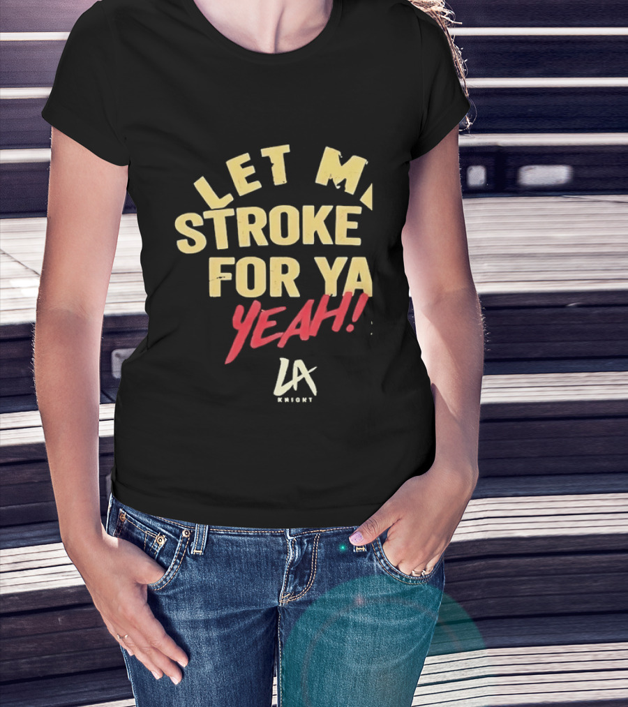 LA Knight Let Me Stroke For Ya Yeah WWE T-Shirt