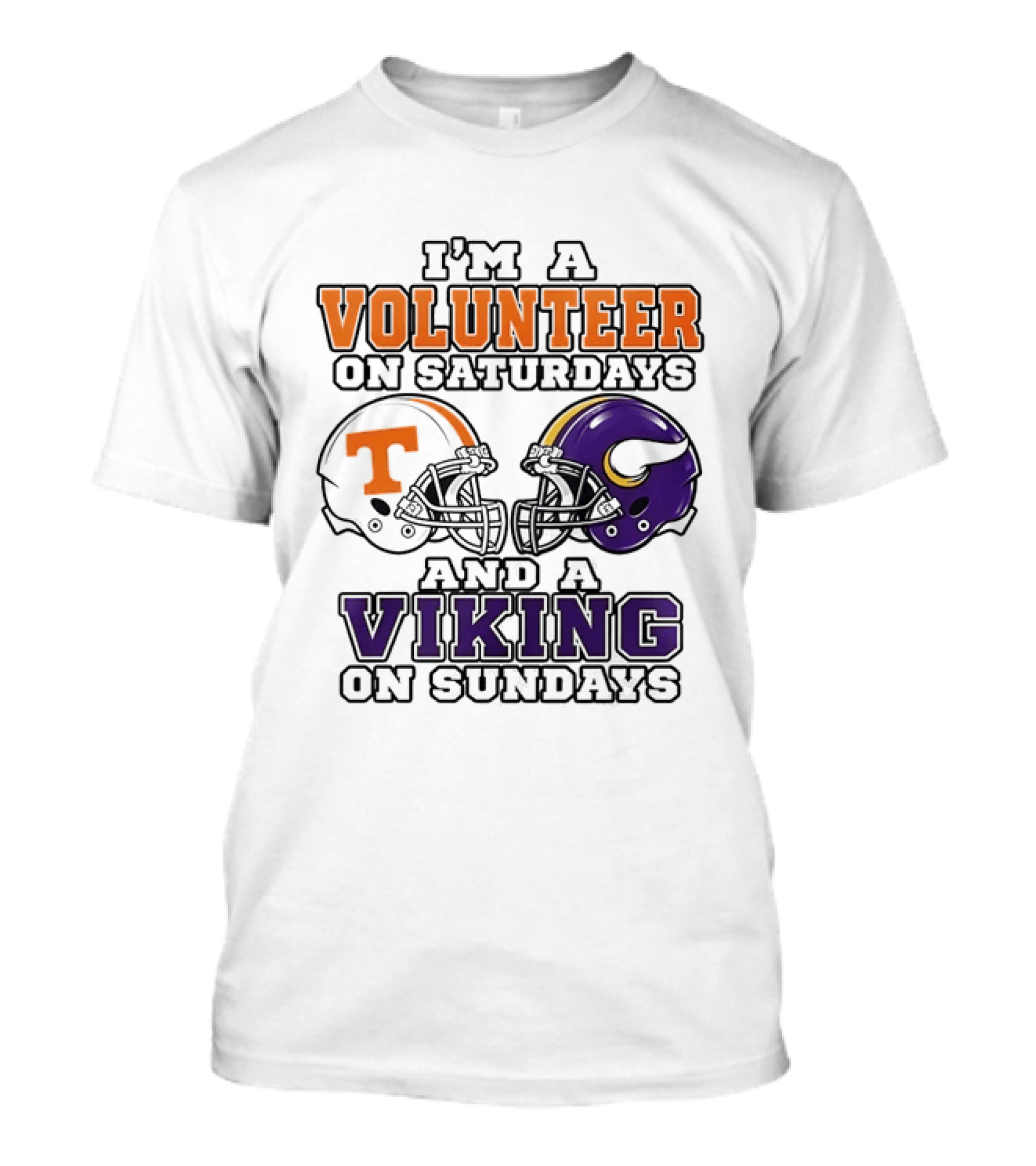 I'm A Volunteer On Saturdays And A Viking On Sundays Two Helmets T-Shirt
