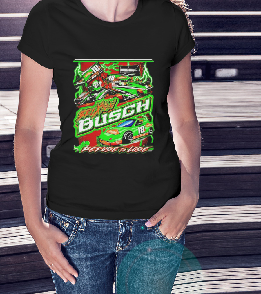 Brexton Busch 18 Racing Refuse To Lose NASCAR T-Shirt