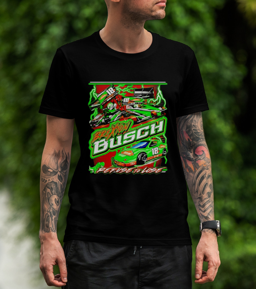 Brexton Busch 18 Racing Refuse To Lose NASCAR T-Shirt