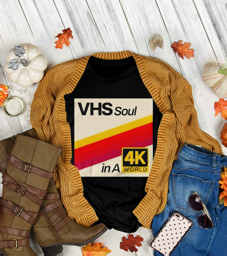 VHS Soul In A 4K World Retro Nostalgia T-Shirt