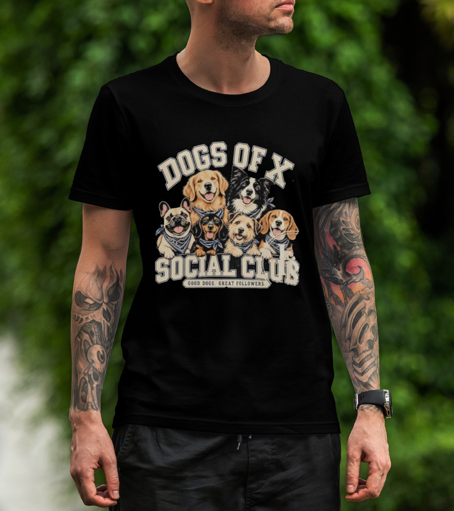 Dogs Of X Social Club Good Dogs Great Followers T-Shirt