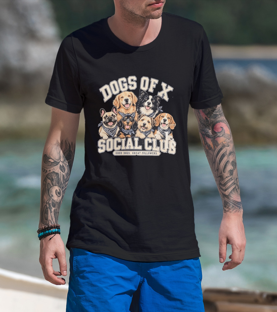 Dogs Of X Social Club Good Dogs Great Followers T-Shirt
